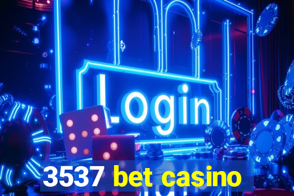 3537 bet casino